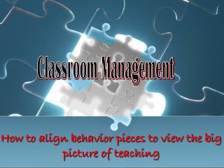 How to align behavior pieces to view the big picture of teaching
