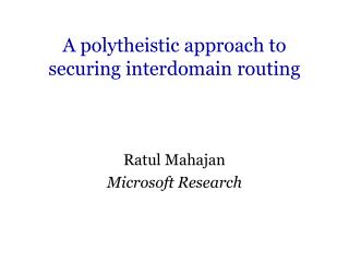 A polytheistic approach to securing interdomain routing