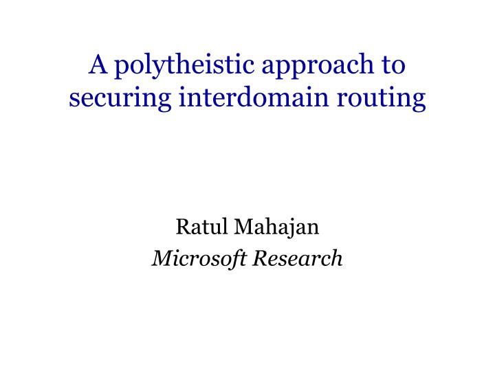 a polytheistic approach to securing interdomain routing