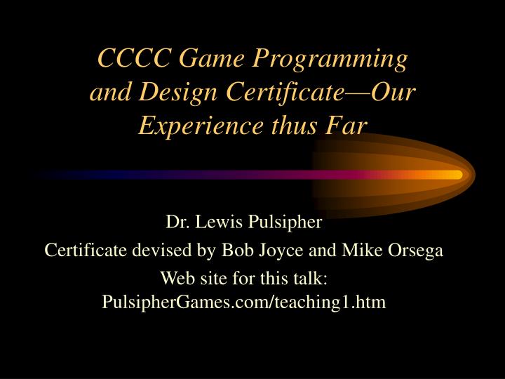 cccc game programming and design certificate our experience thus far