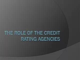 The Role of the CREDIT Rating Agencies