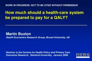 WORK IN PROGRESS: NOT TO BE CITED WITHOUT PERMISSION How much should a health-care system be prepared to pay for a QALY?