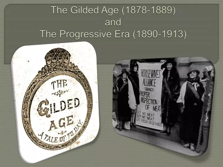 the gilded age 1878 1889 and the progressive era 1890 1913