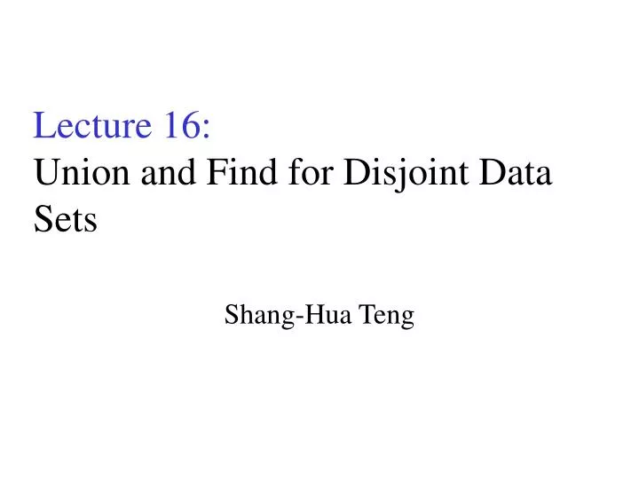 lecture 16 union and find for disjoint data sets