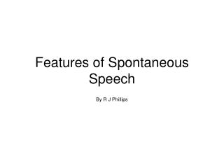 Features of Spontaneous Speech