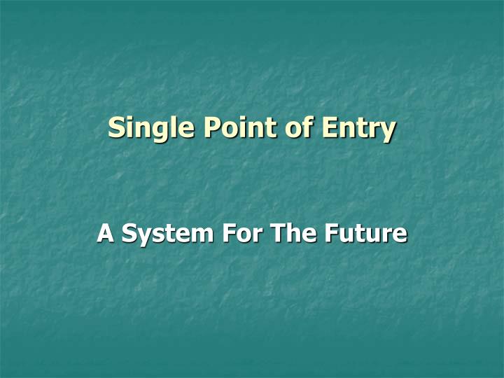 single point of entry