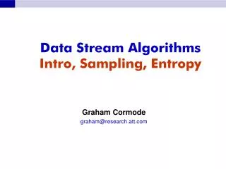 Data Stream Algorithms Intro, Sampling, Entropy