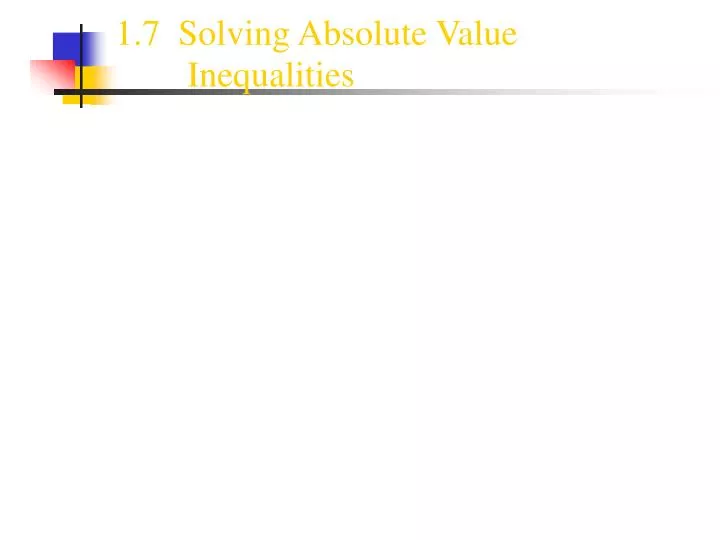 1 7 solving absolute value inequalities