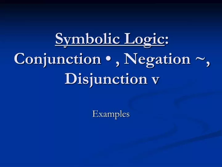 symbolic logic conjunction negation disjunction v
