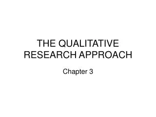 THE QUALITATIVE RESEARCH APPROACH