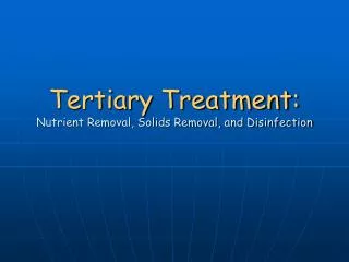 Tertiary Treatment: Nutrient Removal, Solids Removal, and Disinfection