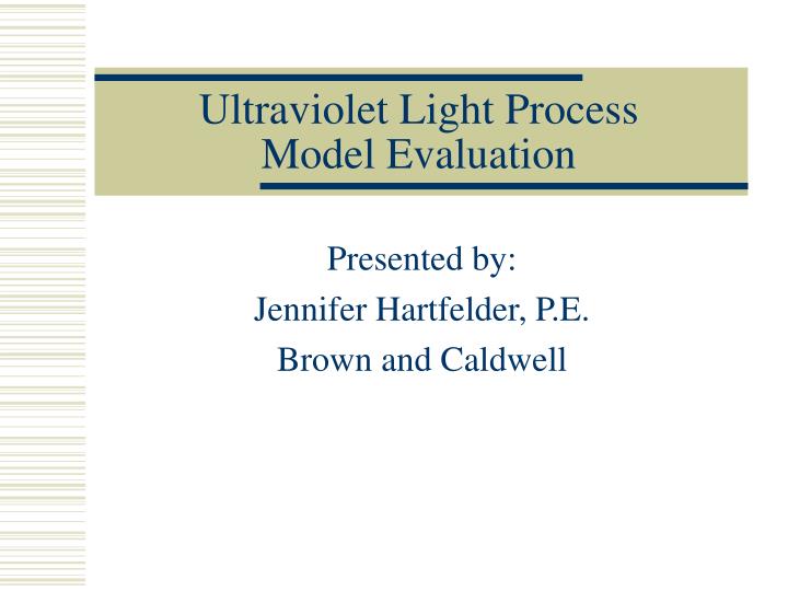 ultraviolet light process model evaluation