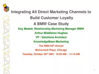 Integrating All Direct Marketing Channels to Build Customer Loyalty A BMW Case Study Kay Madati, Relationship Marketing