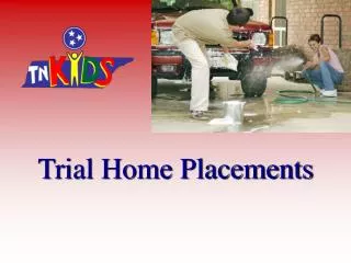 Trial Home Placements