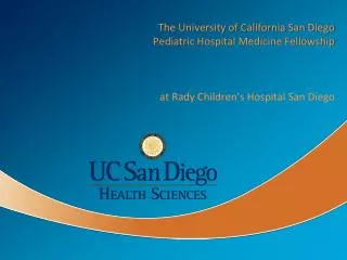The University of California San Diego Pediatric Hospital Medicine Fellowship at Rady Children’s Hospital San Diego