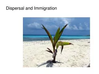 Dispersal and Immigration