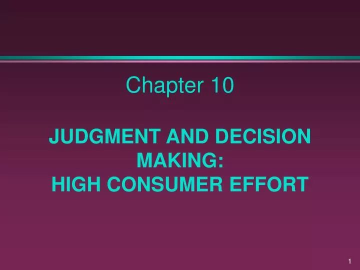 chapter 10 judgment and decision making high consumer effort