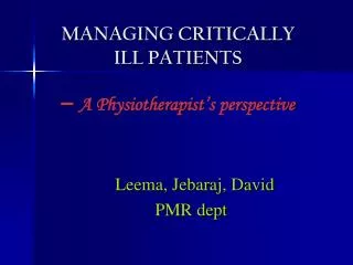 MANAGING CRITICALLY ILL PATIENTS – A Physiotherapist’s perspective