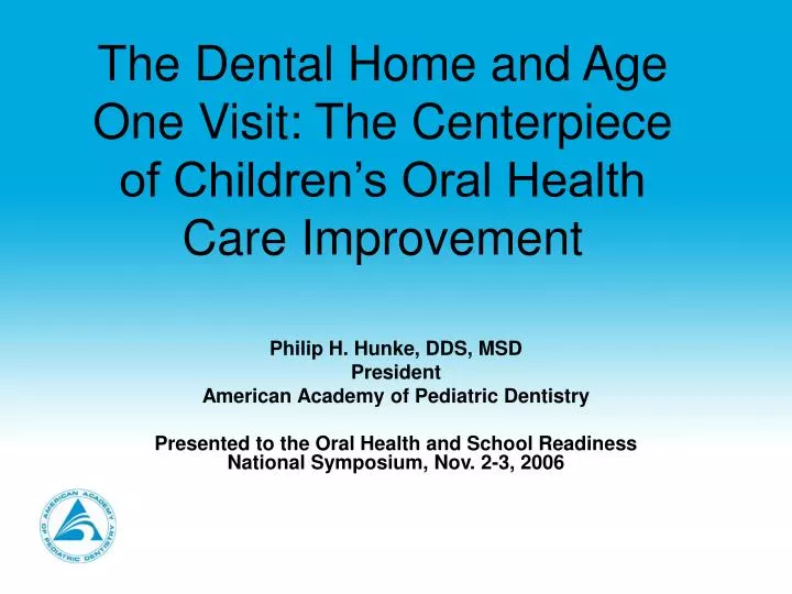the dental home and age one visit the centerpiece of children s oral health care improvement