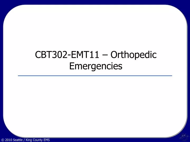 cbt302 emt11 orthopedic emergencies