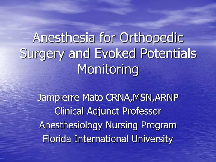 anesthesia for orthopedic surgery and evoked potentials monitoring