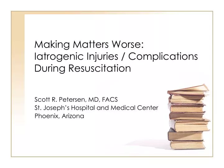 making matters worse iatrogenic injuries complications during resuscitation