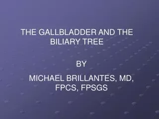 THE GALLBLADDER AND THE BILIARY TREE