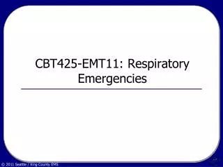 CBT425-EMT11: Respiratory Emergencies