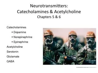 Neurotransmitters: Catecholamines &amp; Acetylcholine Chapters 5 &amp; 6