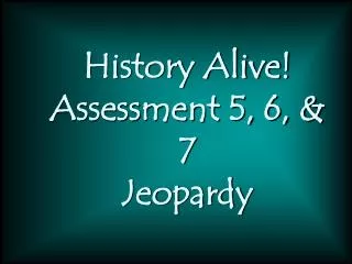 History Alive! Assessment 5, 6, &amp; 7 Jeopardy
