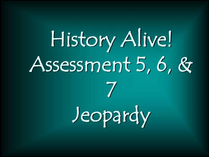 history alive assessment 5 6 7 jeopardy