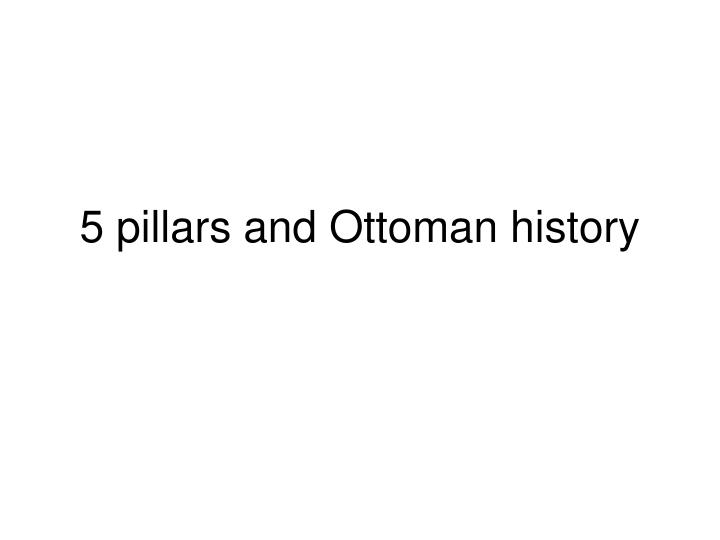 5 pillars and ottoman history