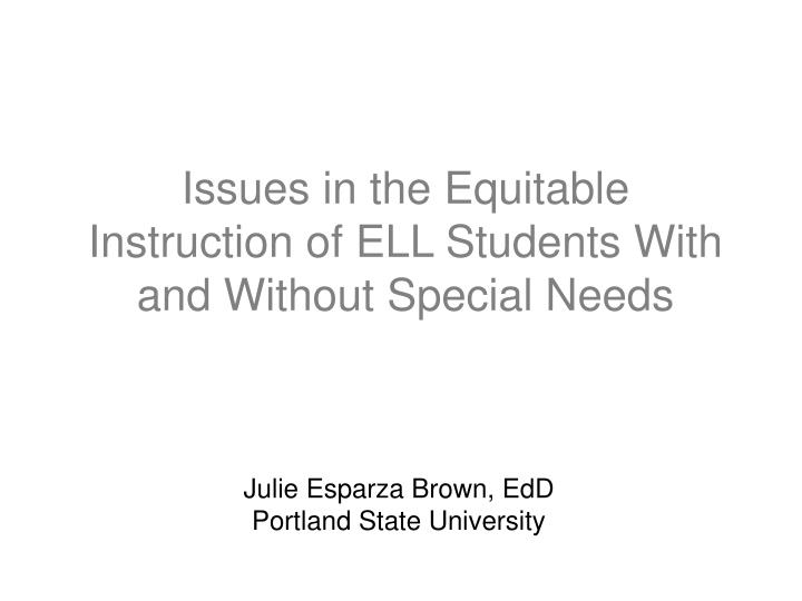 issues in the equitable instruction of ell students with and without special needs