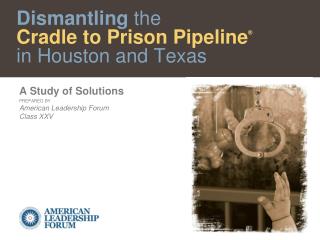 Dismantling the Cradle to Prison Pipeline ® in Houston and Texas