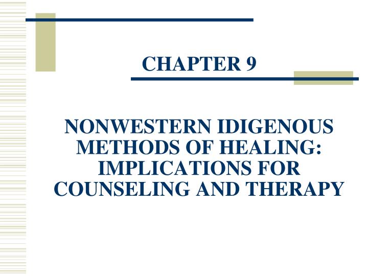 chapter 9 nonwestern idigenous methods of healing implications for counseling and therapy