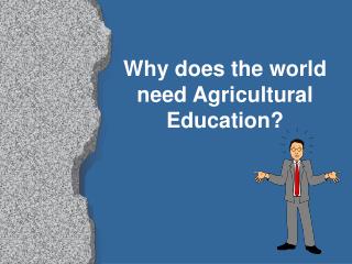 Why does the world need Agricultural Education?