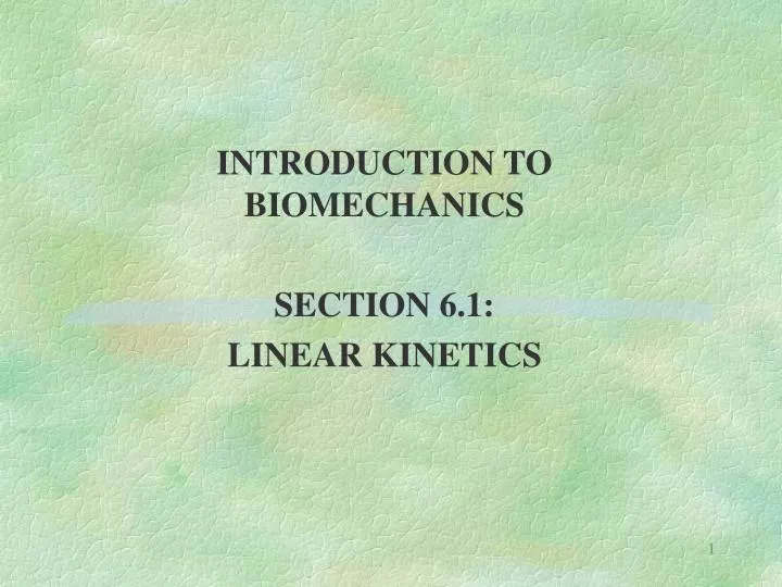 introduction to biomechanics section 6 1 linear kinetics