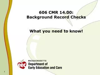 606 CMR 14.00: Background Record Checks What you need to know!