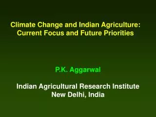 Climate Change and Indian Agriculture: Current Focus and Future Priorities