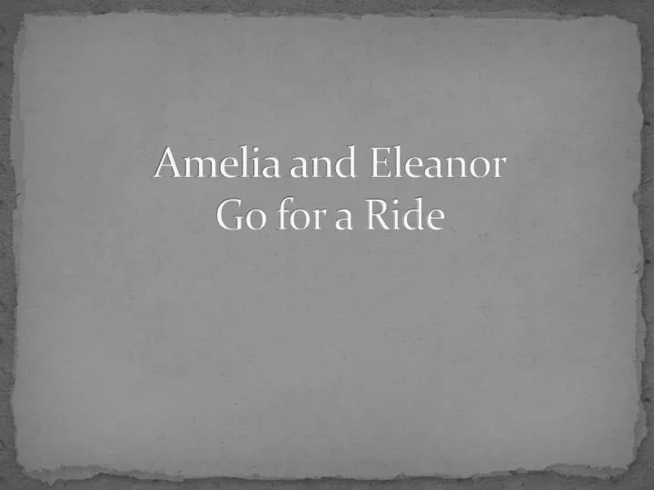 amelia and eleanor go for a ride
