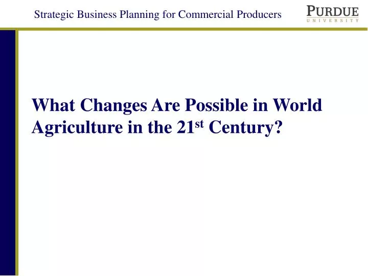 what changes are possible in world agriculture in the 21 st century