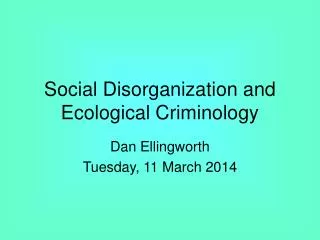 Social Disorganization and Ecological Criminology