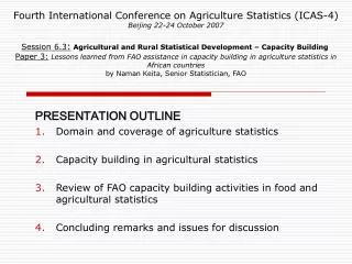 PRESENTATION OUTLINE Domain and coverage of agriculture statistics Capacity building in agricultural statistics
