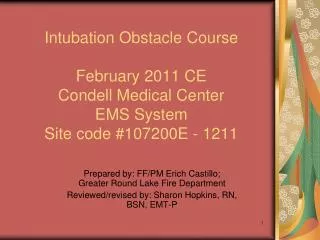 Intubation Obstacle Course February 2011 CE Condell Medical Center EMS System Site code #107200E - 1211