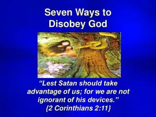 Seven Ways to Disobey God