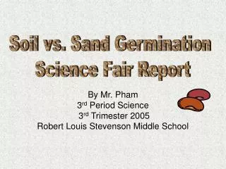 By Mr. Pham 3 rd Period Science 3 rd Trimester 2005 Robert Louis Stevenson Middle School