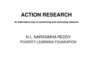 ACTION RESEARCH An alternative way of conceiving and executing research