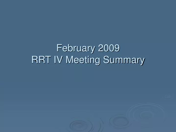 february 2009 rrt iv meeting summary