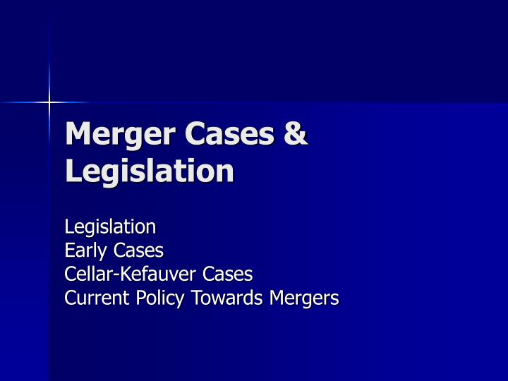 merger cases legislation