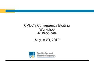 CPUC’s Convergence Bidding Workshop (R.10-05-006)